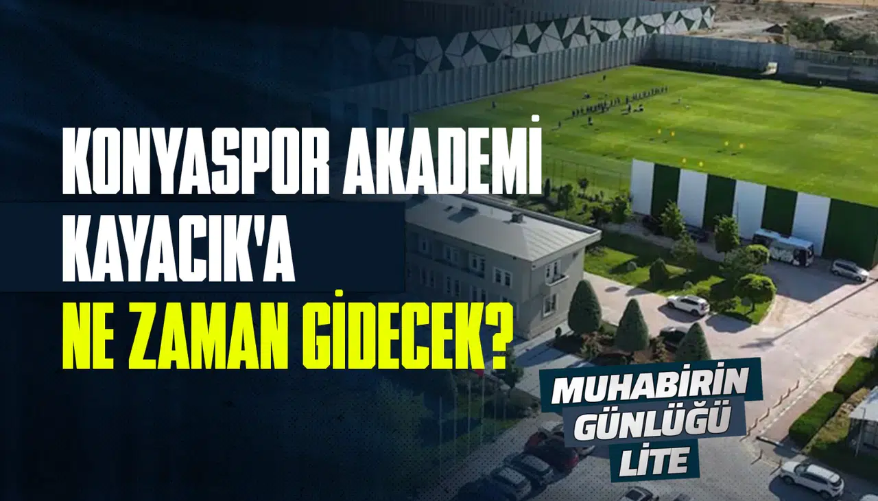 Konyaspor Akademi, Kayacık’a ne zaman taşınacak?