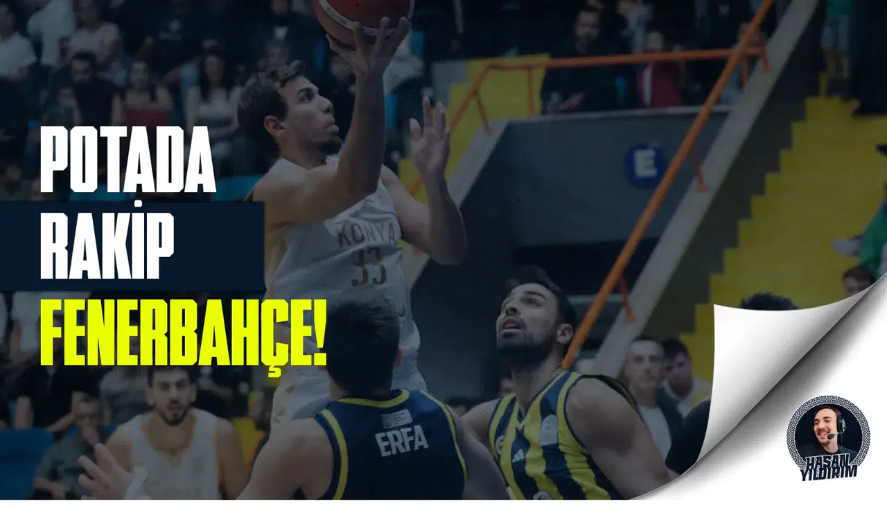 Konya Büyükşehir'in rakibi Fenerbahçe!
