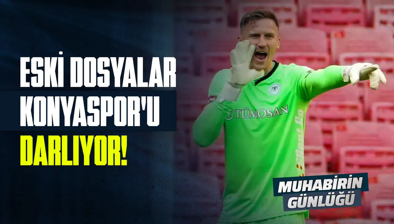 Eski dosyalar, Konyaspor’u darlıyor!