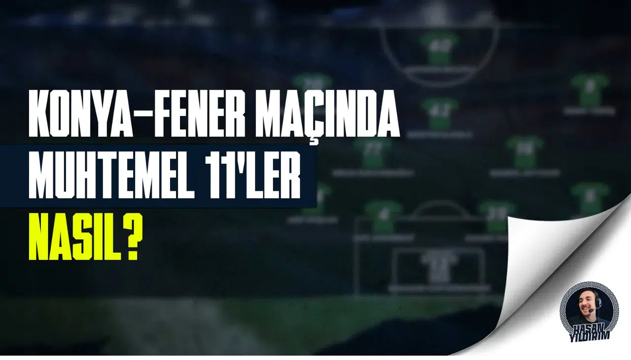 Konyaspor - Fenerbahçe maçı öncesinde muhtemel 11’ler nasıl?