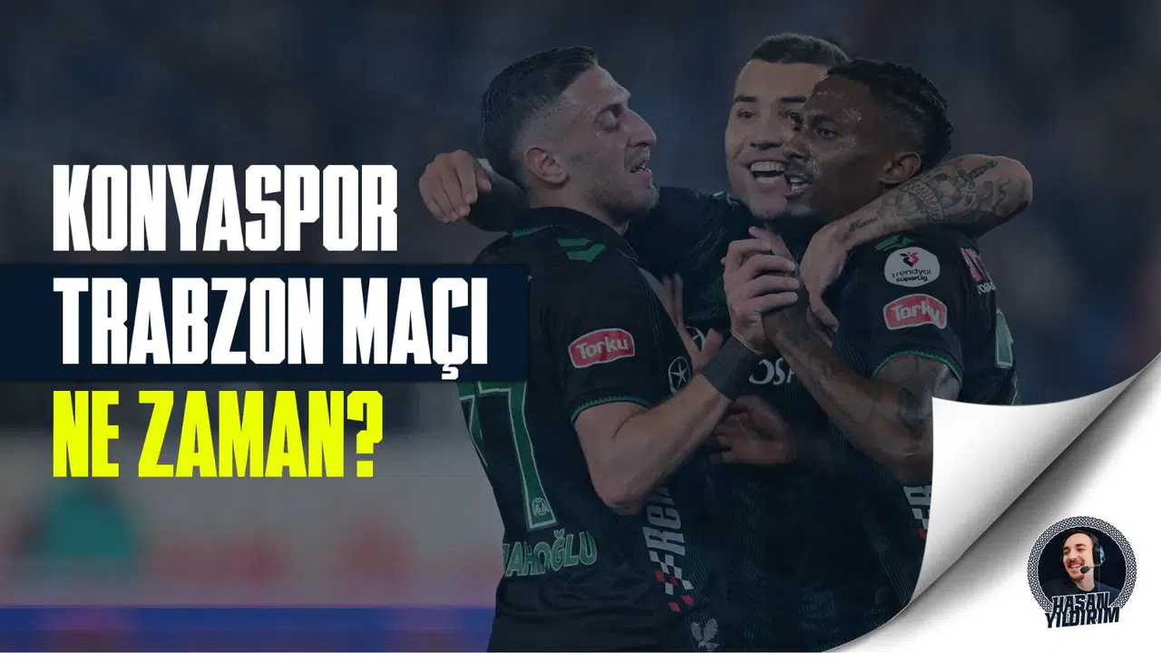 Konyaspor - Trabzonspor maçı ne zaman?