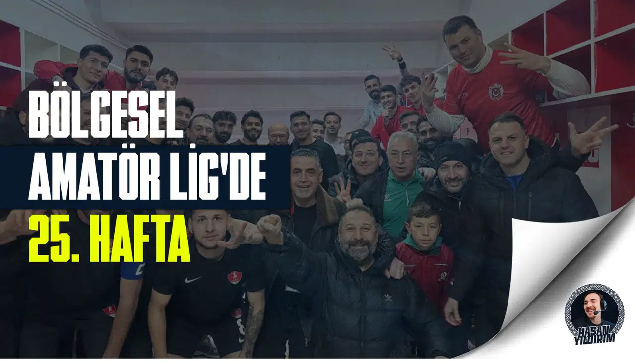 Bölgesel Amatör Lig'de 25. hafta