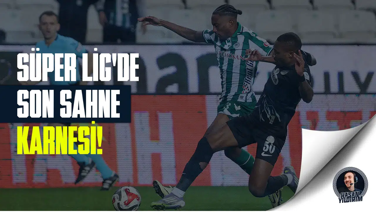 Süper Lig’de son sahne karnesi