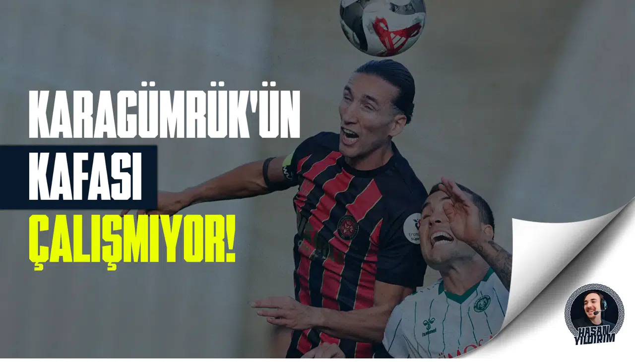 Karagümrük’ün kafası çalışmıyor