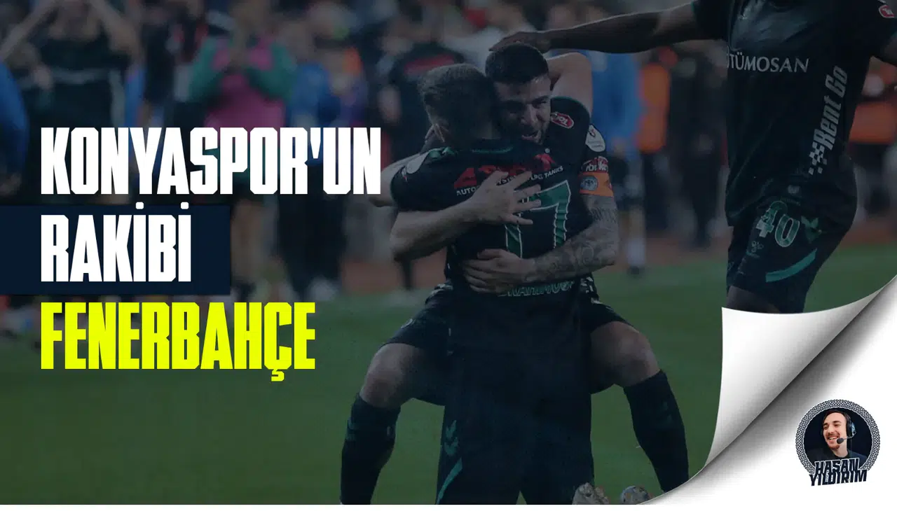 Konyaspor’un rakibi Fenerbahçe