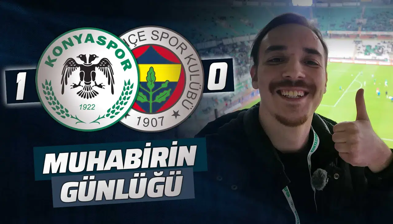 Konyaspor 1-0 Fenerbahçe | #MuhabirinGünlüğü