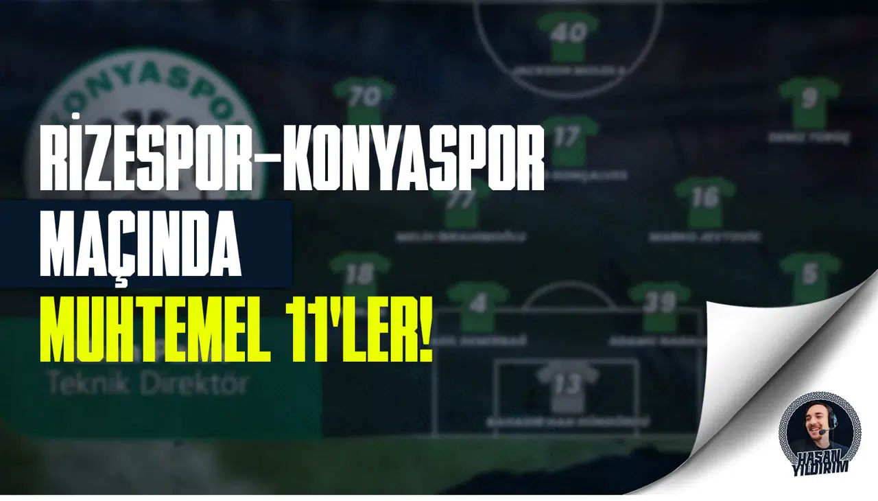 Rizespor - Konyaspor maçında muhtemel 11’ler nasıl?