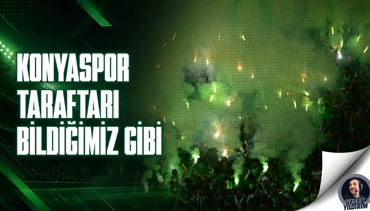 Konyaspor taraftarı bildiğimiz gibi