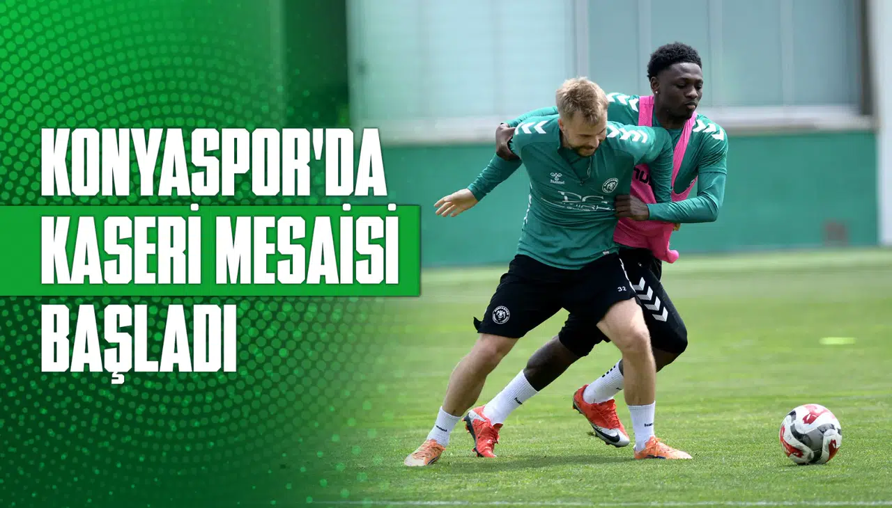 Konyaspor’da Kayseri mesaisi başladı