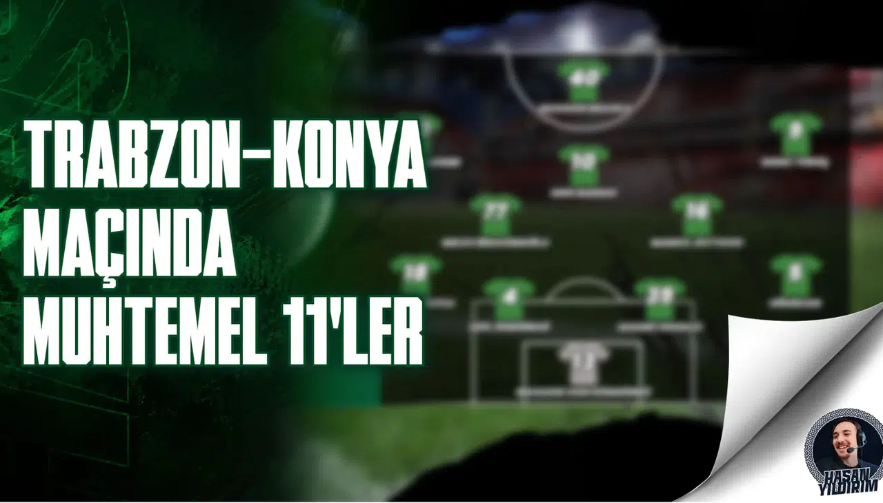 Trabzonspor - Konyaspor maçında, muhtemel 11’ler nasıl?