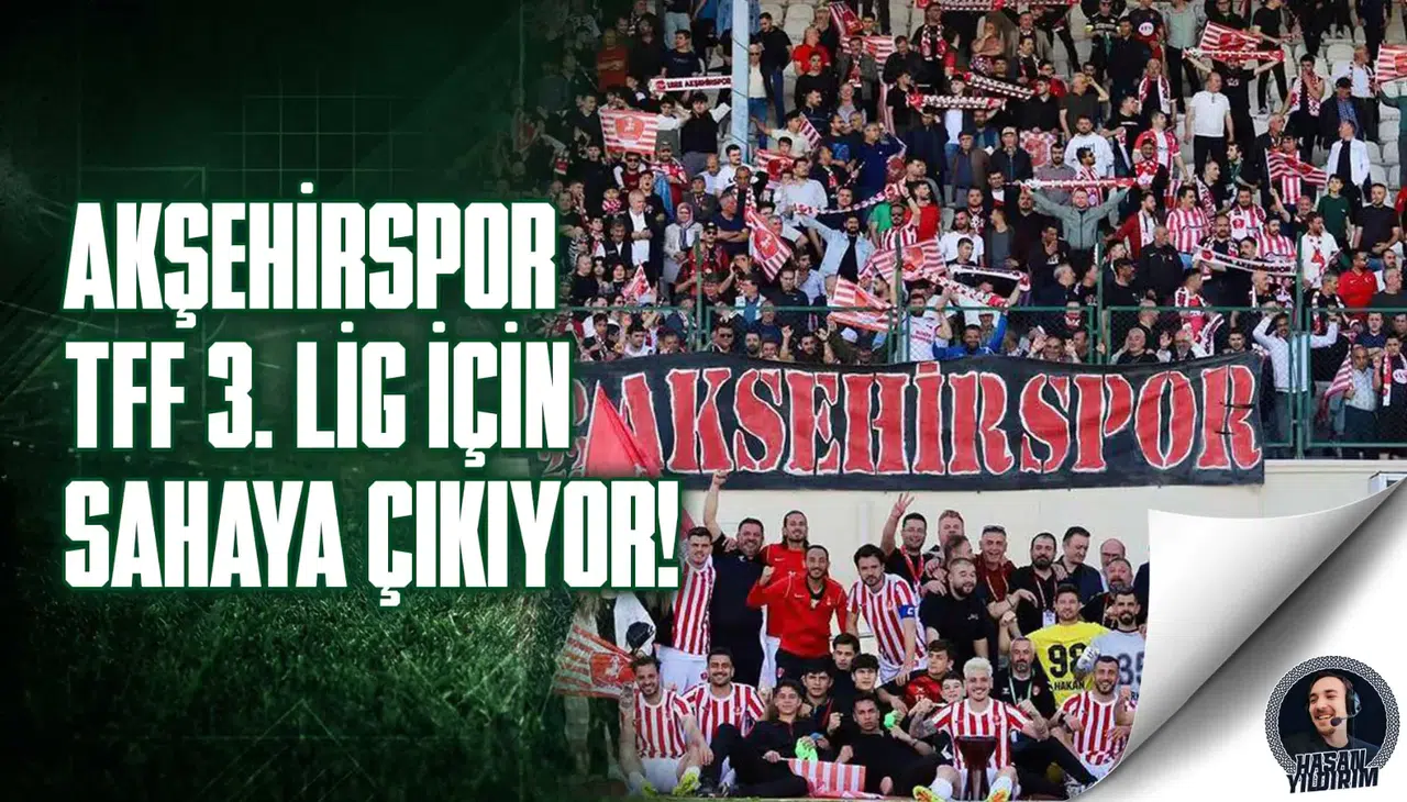 Akşehirspor, 3. Lig için sahaya çıkıyor!