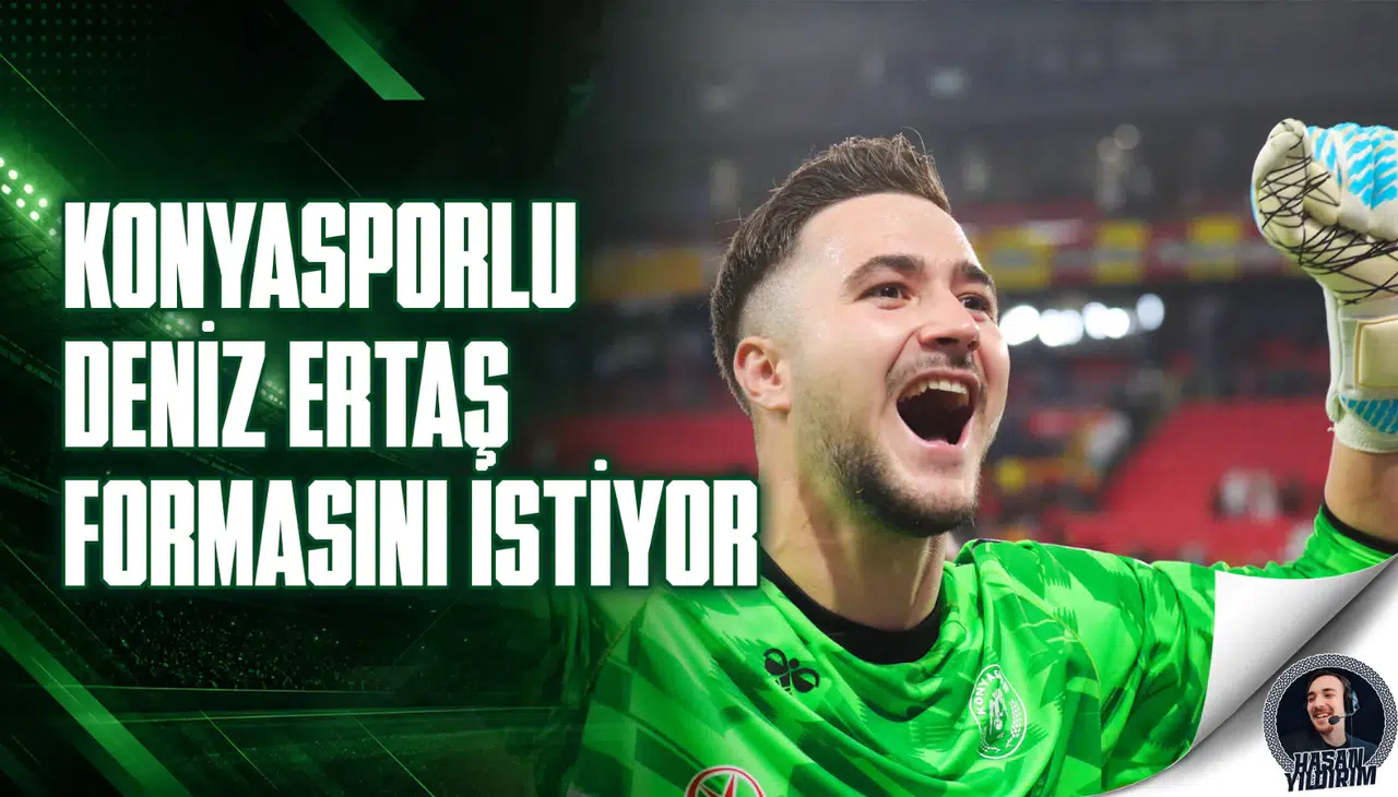 Konyasporlu Deniz Ertaş formasını istiyor