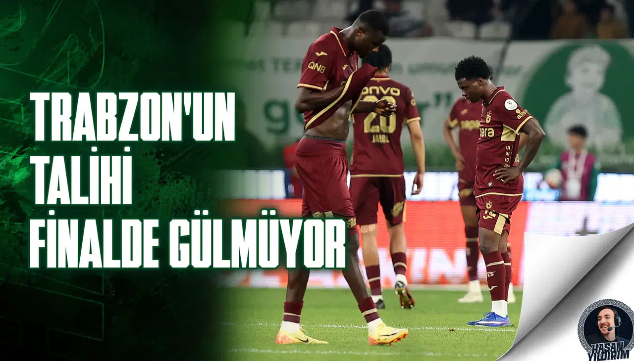 Trabzon’un talihi finalde gülmüyor