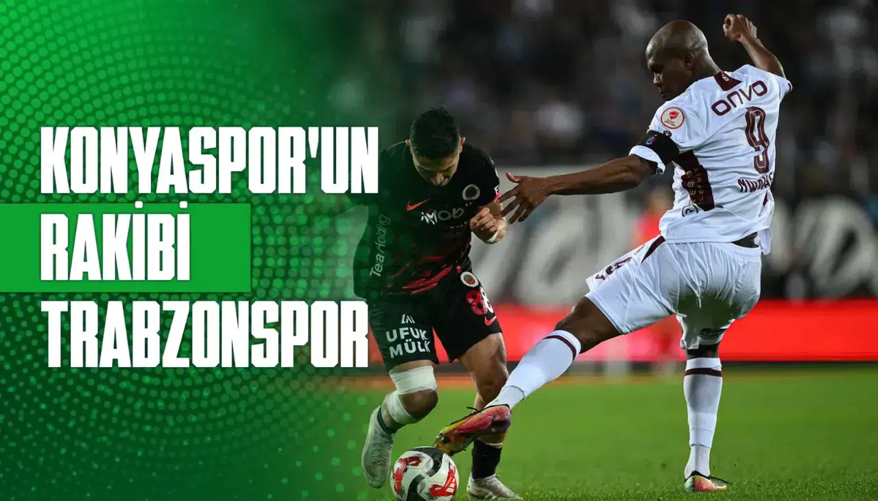 Konyaspor’un rakibi Trabzonspor