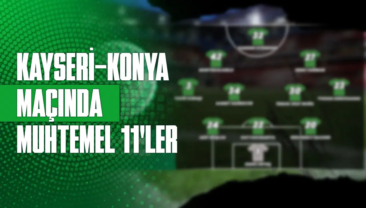Kayserispor - Konyaspor maçında muhtemel 11’ler nasıl?