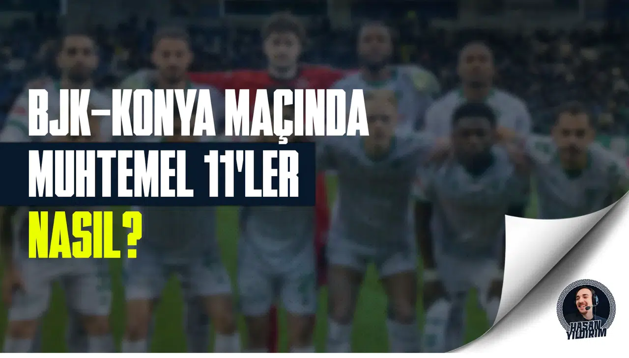 Beşiktaş - Konya maçında muhtemel 11’ler nasıl?