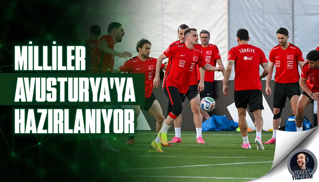 Milliler, Avusturya’ya hazırlanıyor