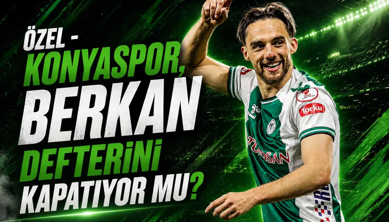 ÖZEL - Konyaspor, Berkan defterini kapatıyor mu?