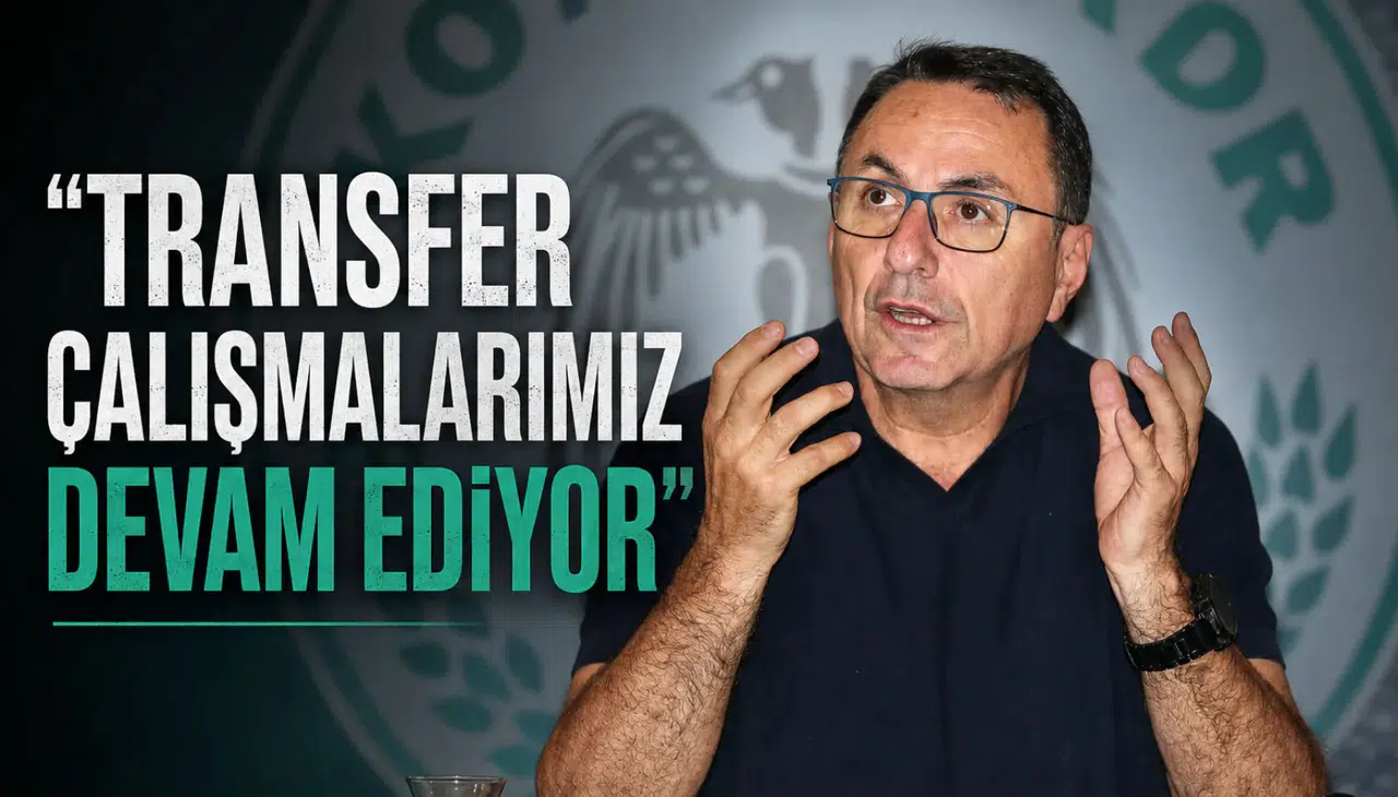 “Transfer çalışmalarımız devam ediyor”
