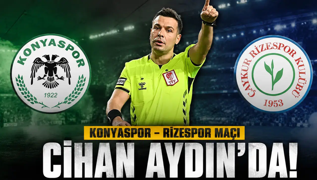 Konyaspor - Rizespor maçı Cihan Aydın’da