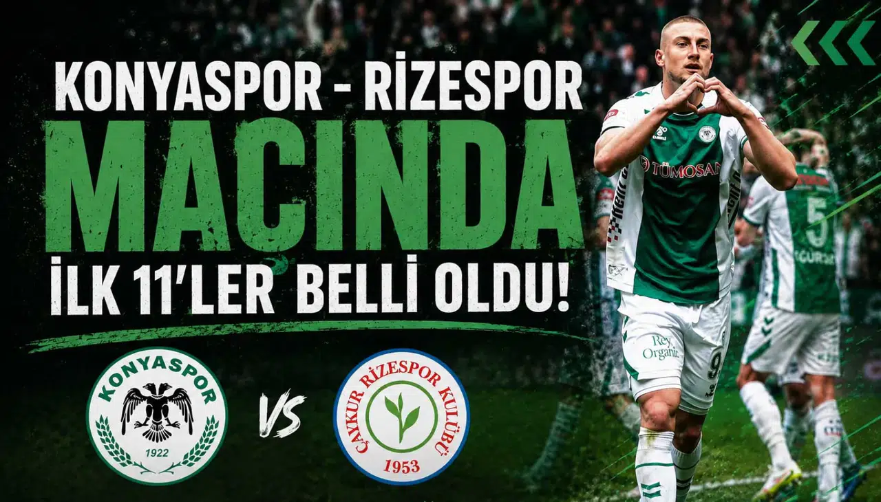 Konyaspor - Rizespor maçında ilk 11’ler belli oldu!