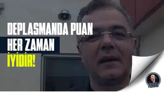 “Deplasmanda alınan her zaman iyidir”