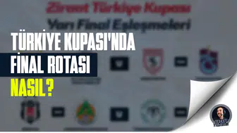 Türkiye Kupası’nda final rotası nasıl?