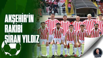 Akşehir’in rakibi Şiran Yıldız
