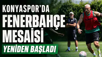 Konyaspor’da Fenerbahçe mesaisi yeniden başladı