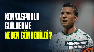 Konyasporlu Guilherme neden gönderildi?