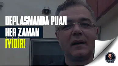 “Deplasmanda alınan her zaman iyidir”