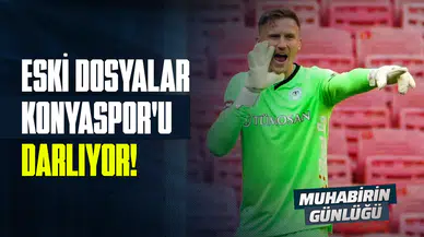 Eski dosyalar, Konyaspor’u darlıyor!