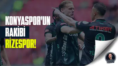 Konyaspor’un rakibi Rizespor!