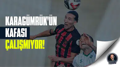 Karagümrük’ün kafası çalışmıyor