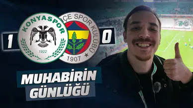 Konyaspor 1-0 Fenerbahçe | #MuhabirinGünlüğü