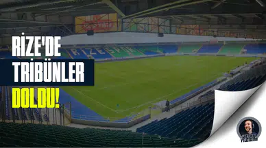 Rize’de tribünler doldu!