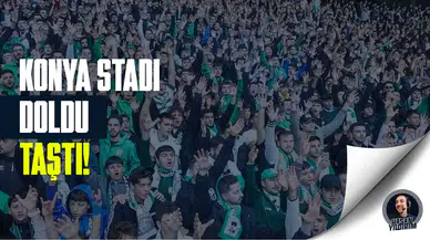 Konya’da tribünler doldu!