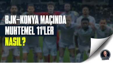 Beşiktaş - Konya maçında muhtemel 11’ler nasıl?