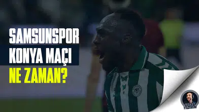 Samsunspor - Konyaspor maçı ne zaman?