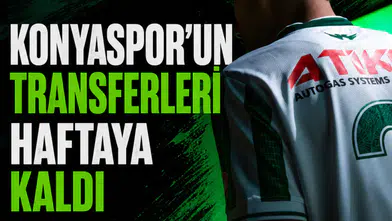 Konyaspor’un transferleri haftaya kaldı