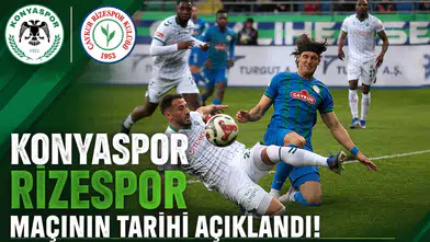 Konyaspor - Rizespor maçının tarihi açıklandı