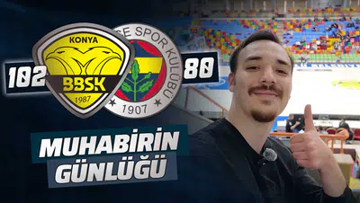 Konya BBSK 102-80 Fenerbahçe Koleji | #MuhabirinGünlüğü