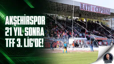 Akşehirspor, 21 yıl sonra 3. Lig’de