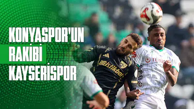 Konyaspor’un rakibi Kayserispor