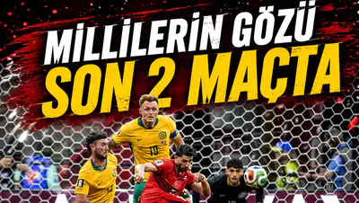 Millilerin gözü son 2 maçta