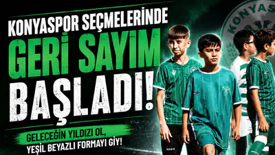 Konyaspor seçmelerinde geri sayım başladı!