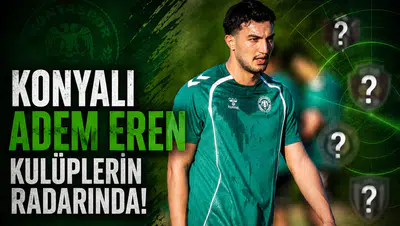 Konyalı Adem Eren kulüplerin radarında