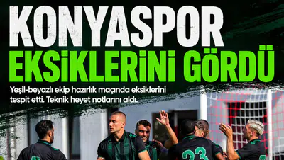 Konyaspor eksiklerini gördü