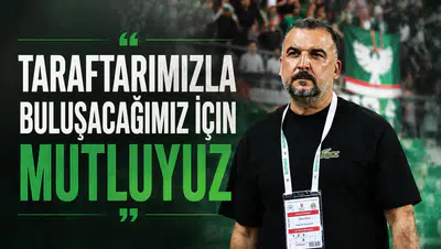 “Taraftarımızla buluşacağımız için mutluyuz”