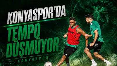 Konyaspor’da tempo düşmüyor